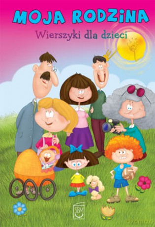 Moja Rodzina Wierszyki Dla Dzieci Tw - Anna Edyk-Psut [KSIĄŻKA]
