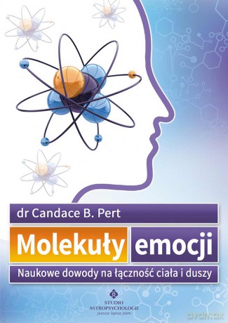 Molekuły Emocji Naukowe Dowody Na Łączność Ciała I Duszy - Prof. Candace B. Pert [KSIĄŻKA]