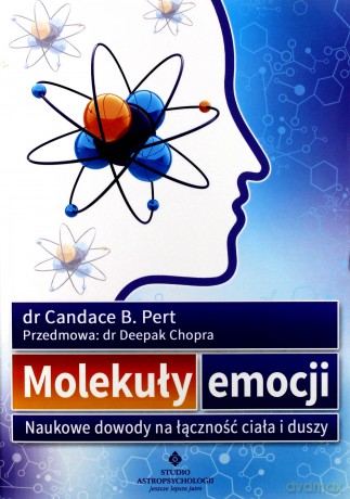 Molekuły Emocji Naukowe Dowody Na Łączność Ciała I Duszy - Prof. Candace B. Pert [KSIĄŻKA]