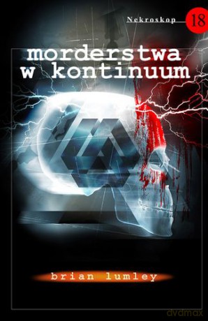 Morderstwa W Kontinuum Nekroskop 18 - Brian Lumley [KSIĄŻKA]