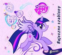 Mój Kucyk Pony Bajeczne Szablony - Opracowanie Zbiorowe [KSIĄŻKA]