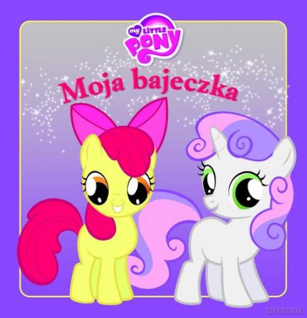 Mój Kucyk Pony Moja Bajeczka - Opracowanie Zbiorowe [KSIĄŻKA]