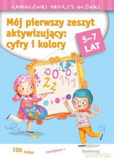Mój Pierwszy Zeszyt Aktywizujący Cyfry I Kolory - Tamara Michałowska [KSIĄŻKA]