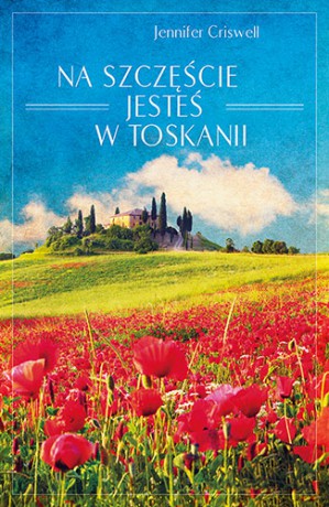 Na Szczęście Jesteś W Toskanii - Jennifer Criswell [KSIĄŻKA]