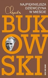 Najpiękniejsza Dziewczyna W Mieście - Charles Bukowski [KSIĄŻKA]