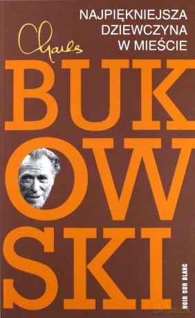 Najpiękniejsza Dziewczyna W Mieście - Charles Bukowski [KSIĄŻKA]