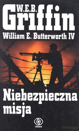 Niebezpieczna Misja - W. E. B. Griffin [KSIĄŻKA]