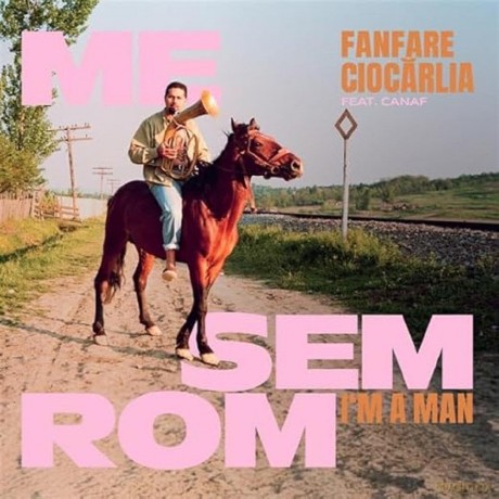 Fanfare Ciocarlia: Me Sem Rom - Im A Man (Limited) [Winyl]