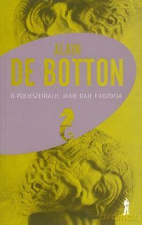 O Pocieszeniach Jakie Daje Filozofia - Alain De Botton [KSIĄŻKA]
