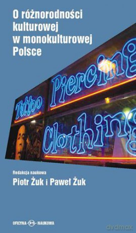 O Różnorodności Kulturowej W Monokulturowej Polsce Tw - Opracowanie Zbiorowe [KSIĄŻKA]