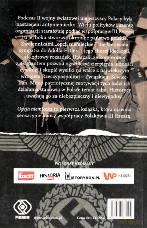 Opcja Niemiecka Czyli Jak Polacy Kolaborowali Z Trzecią Rzeszą Podczas II Wojny Światowej - Piotr Zychowicz [KSIĄŻKA]