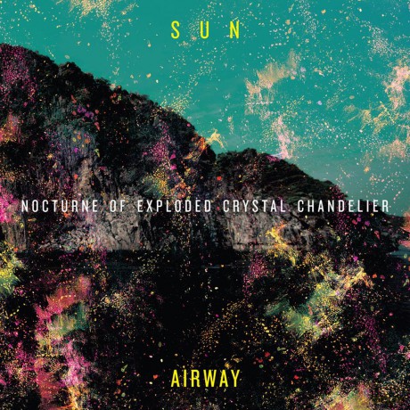 Sun Airway: Nocturne Of Exploded Crystal Chandelier [Winyl]