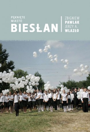 Pęknięte Miasto Biesłan Tw - Zbigniew Pawlak,Jerzy Wlazło [KSIĄŻKA]