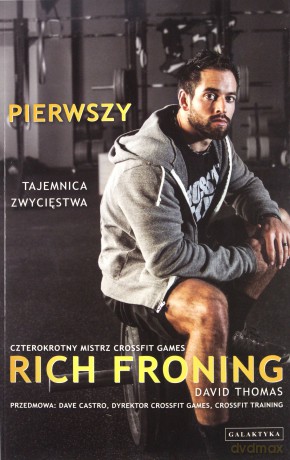 Pierwszy Tajemnica Zwycięstwa - Rich Froning,David Thomas [KSIĄŻKA]