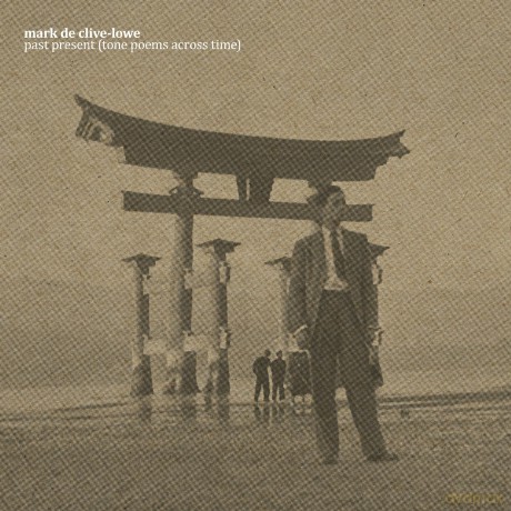 Mark De Clive Lowe: Past Present Tone Poems Across Time [Winyl]