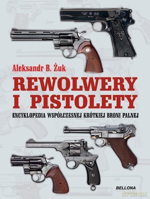 Pistolety I Rewolwery Tw - Anatolij Żuk [KSIĄŻKA]