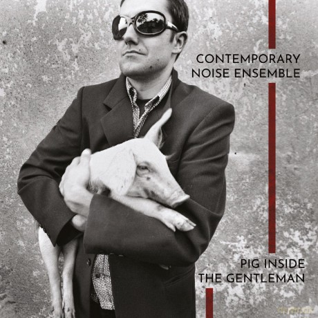 Contemporary Noise Ensemble: Pig Inside The Gentleman [Winyl]