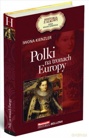 Polki Na Tronach Europy Tw - Iwona Kienzler [KSIĄŻKA]
