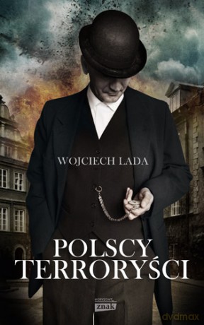 Polscy Terroryści Tw - Wojciech Lada [KSIĄŻKA]