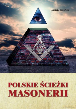 Polskie Ścieżki Masonerii - Andrzej Zwoliński [KSIĄŻKA]