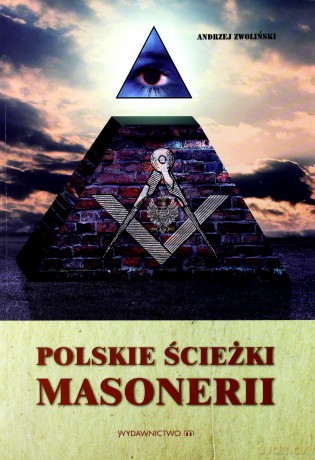Polskie Ścieżki Masonerii - Andrzej Zwoliński [KSIĄŻKA]