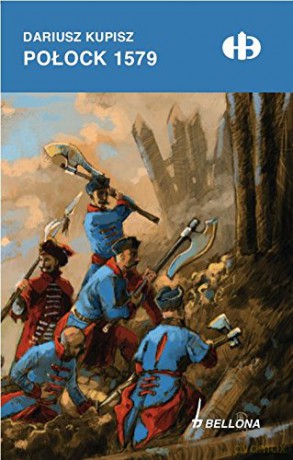Połock 1579 - Dariusz Kupisz [KSIĄŻKA]