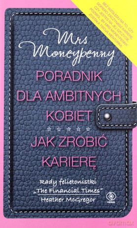 Poradnik Dla Ambitnych Kobiet Jak Zrobić Karierę - Heather Mcgregor [KSIĄŻKA]