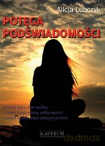 Potęga Podświadomości - Alicja Lubczyk [KSIĄŻKA]