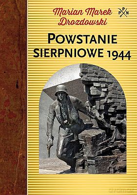 Powstanie Sierpniowe 1944 - Marian Marek Drozdowski [KSIĄŻKA]