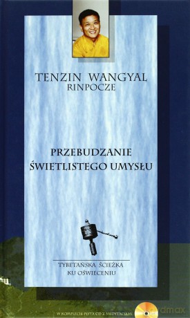 Przebudzanie Świetlistego Umysłu Tw - Rinpocze Tenzin Wangyal [KSIĄŻKA]