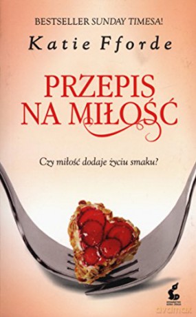Przepis Na Miłość - Katie Fforde [KSIĄŻKA]