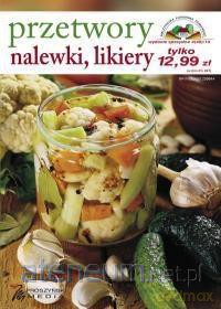 Przetwory Nalewki Likiery - Opracowanie Zbiorowe [KSIĄŻKA]