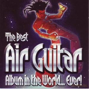 Various Artists: The Best Air Guitar Album In The World E [2CD]