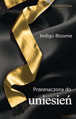 Przeznaczona Do Uniesień - Indigo Bloome [KSIĄŻKA]