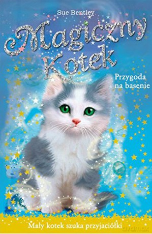 Przygoda Na Basenie Magiczny Kotek - Sue Bentley [KSIĄŻKA]