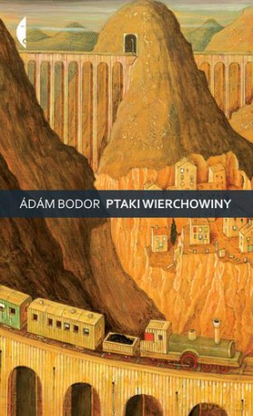 Ptaki Wierchowiny Wariacje Na Temat Dni Ostatnich - Ádám Bodor [KSIĄŻKA]