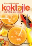 Pyszne I Zdrowe Koktajle Nie Tylko Owocowe - Louise Pickford [KSIĄŻKA]