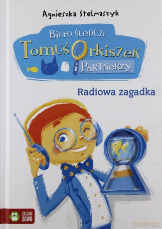 Radiowa Zagadka Biuro Śledcze Tomuś Orkiszek I Partnerzy Tw - Agnieszka Stelmaszyk [KSIĄŻKA]