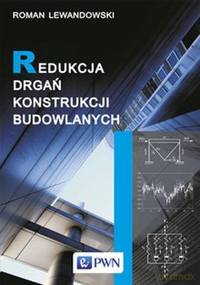 Redukcja Drgań Konstrukcji Budowlanych - Roman Lewandowski [KSIĄŻKA]
