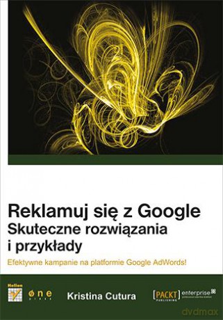 Reklamuj Się Z Google Skuteczne Rozwiązania I Przykłady - Kristina Cutura [KSIĄŻKA]