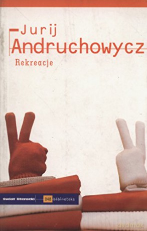 Rekreacje - Jurij Andruchowycz [KSIĄŻKA]