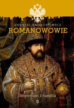 Romanowowie Imperium I Familia Tw - Andrzej Andrusiewicz [KSIĄŻKA]