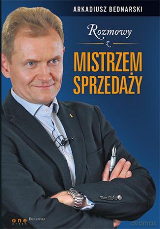 Rozmowy Z Mistrzem Sprzedaży - Arkadiusz Bednarski [KSIĄŻKA]