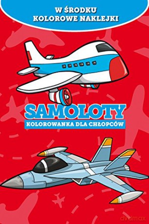 Samoloty Kolorowanka Dla Chłopców - Iwona Baturo [KSIĄŻKA]