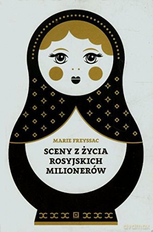 Sceny Z Życia Rosyjskich Milionerów Zapiski Francuskiej Guwernantki - Marie Freyssac [KSIĄŻKA]