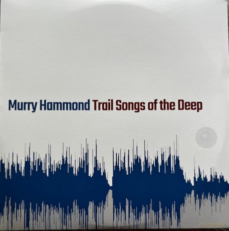 Murry Hammond: Trail Songs Of The Deep [Winyl]