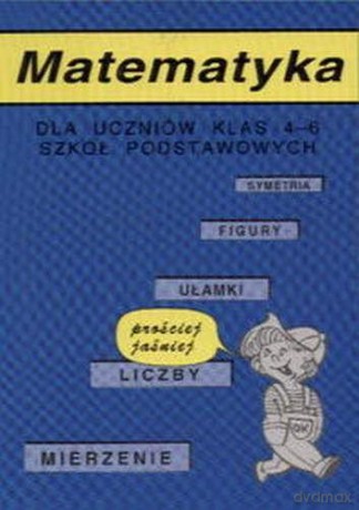 Matematyka Dla Uczniów Klas 4-6 - Jerzy Kołodziejczyk [KSIĄŻKA]