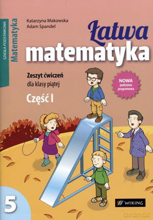 Matematyka Łatwa Matematyka Sp Kl.5 Ćwiczenia Cz.1 - Katarzyna Makowska, ADAM SPANDEL [KSIĄŻKA]