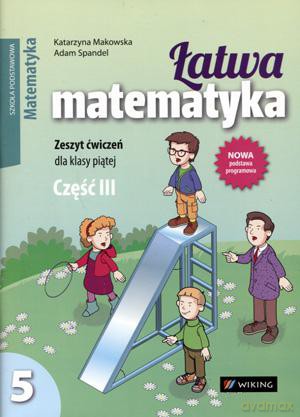 Matematyka Łatwa Matematyka Sp Kl.5 Ćwiczenia Cz.3 - Katarzyna Makowska, ADAM SPANDEL [KSIĄŻKA]