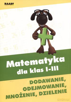 Matematyka W Klasach I-Iii. Dodawanie, Odejmowanie, Mnożenie, Dzielenie - Stenia Doroszuk [KSIĄŻKA]